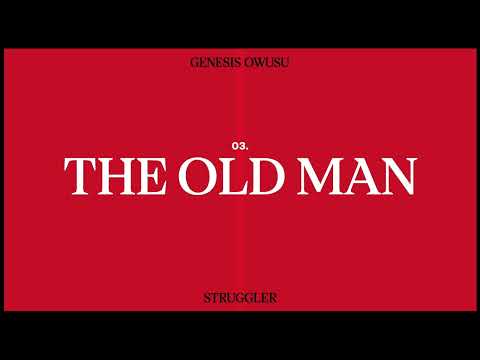 Genesis Owusu - The Old Man (Official Audio)