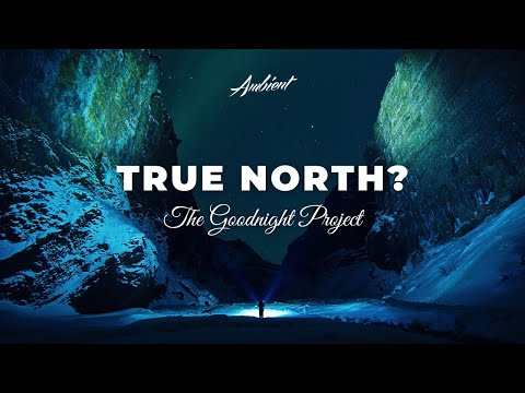 The Goodnight Project - True North? (Isolated) [ambient drone meditation]