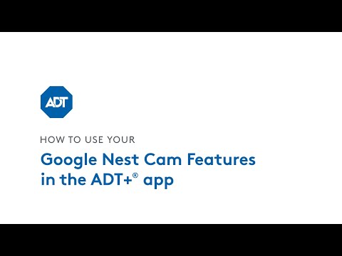 How to use your Google Nest Cam and Nest Doorbell features in the ADT+®️ app