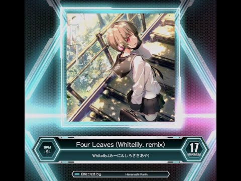 [SDVX] Four Leaves (Whitelily. remix) (MXM 17)