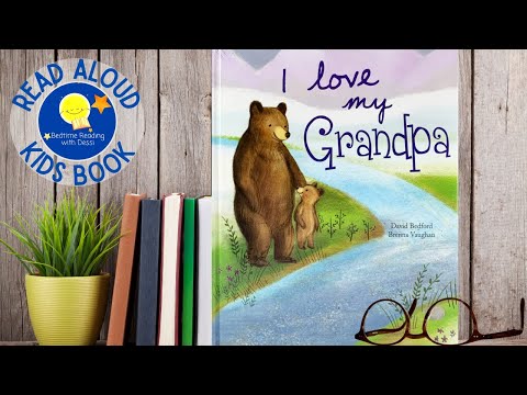 I love my Grandpa - Read Aloud Kids Book - A Bedtime Story with Dessi!