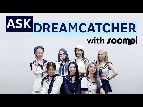 Ask Dreamcatcher With Soompi