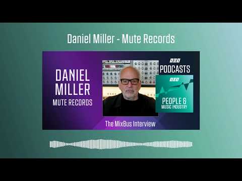 Daniel Miller - Mute Records | Podcast