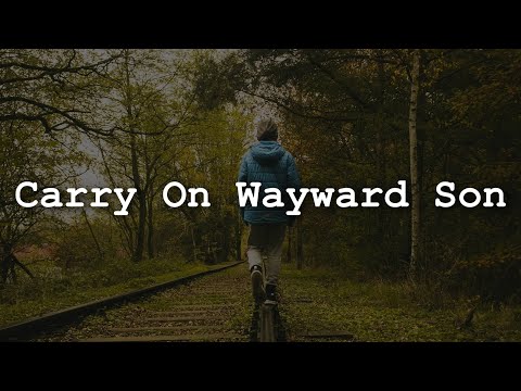 Kansas - Carry On Wayward Son (Lyrics)