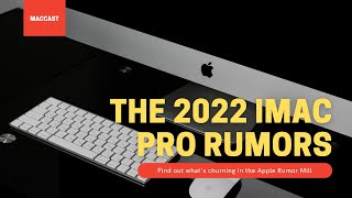 The 2022 iMac Pro Rumors