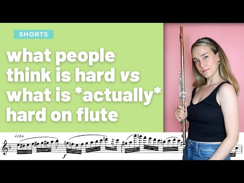 What people think is hard on the flute VS what is actually hard