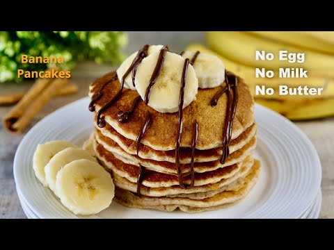 Vegan Banana Pancakes | No Egg No Milk No Butter Pancakes