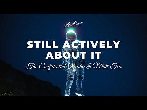 The Confidential Realm & Matt Teo - Still Actively About It [ambient guitar vocal]