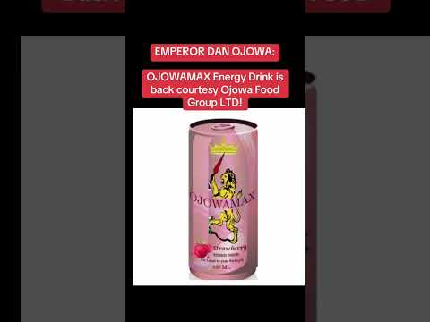 OJOWAMAX Energy Drink is back courtesy Ojowa Food Group LTD!