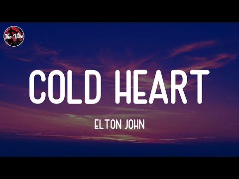 Elton John - Cold Heart (Lyrics)