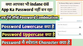 Indian Oil App Ka Password Kaise Banaye | 1 Uppercase  1 lowercase letter 1 special character