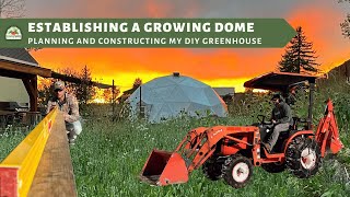 Establishing a Growing Dome Greenhouse: Planning and Construction