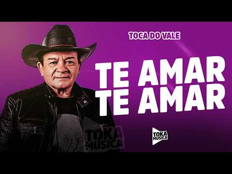 Te amar Te amar - Toca do Vale