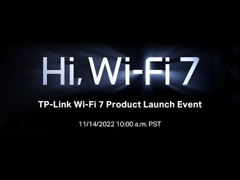 TP-Link Wi-Fi 7 Product Launch Event on Nov 14th, 2022