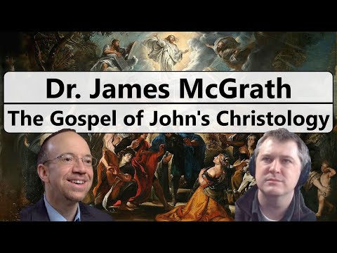 Dr James McGrath on Christology in the Gospel of John