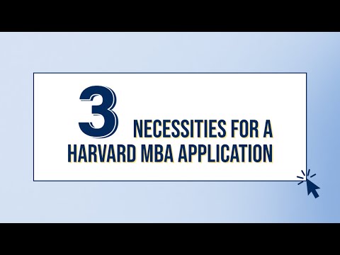 3 Things You Need in a Harvard MBA Application Essay - Great for any MBA!