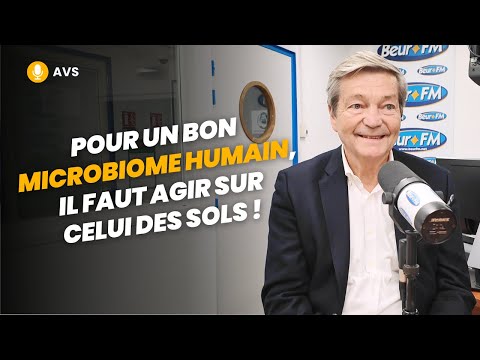 [AVS] Pour un bon microbiome humain, il faut agir sur celui des sols ! - Dr Christian Bréchot