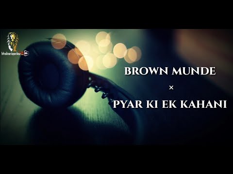 Brown Munde × Pyar Ki Ek Kahani (Remix) Lyrics • Latest Viral Song 2021