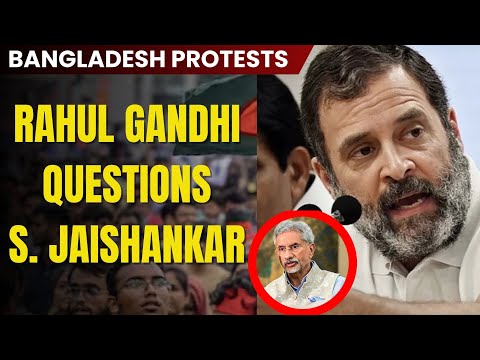 Bangladesh Crisis: Rahul Gandhi questions S Jaishankar on Bangladesh Protests | Sheikh Hasina