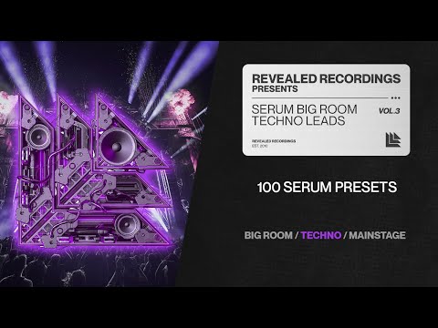 Serum Big Room Techno Leads Vol. 3 (100 Presets) Mainstage, Big Room Techno, Trance, Rave | Revealed