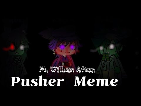 ‧͙⁺˚*･༓☾Pusher Meme☽༓･*˚⁺‧͙ Ft. William Afton