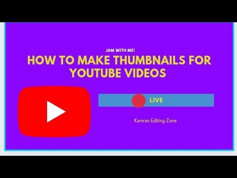 How To Make a Thumbnail For YouTube Video Live