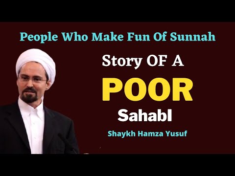 Story Of Poor Sahabi!People Who Make Fun Of Sunnah!Shaykh Hamza Yusuf!Latest Islamic Clips!Emotional