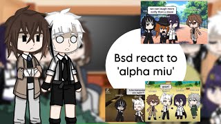 Bsd react to the fandom (alpha miu)