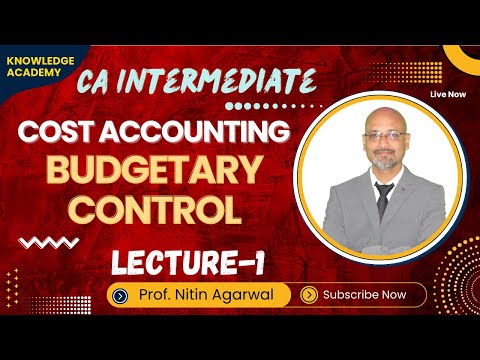 CA Inter || Cost Accounting || Budgetary control || Lecture-1 || By  Prof. Nitin Agarwal