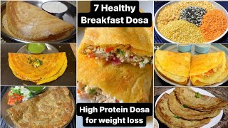 7 High Protein Dosa for Morning Breakfast | Protein Rich Dosa Recipe | 7 दिनों के लिये 7 हेल्थी डोसा