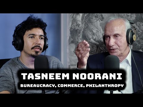 Tasneem Noorani on Bureaucracy, Commerce and Philanthropy