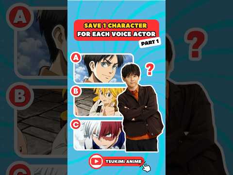 💥 SAVE 1 CHARACTER FOR EACH VOICE ACTOR part 1🔊 #anime #animequiz #animechallenge