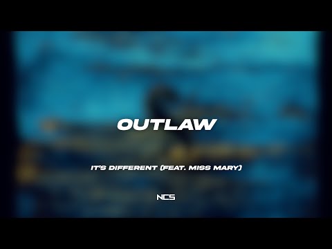 it's different - Outlaw (feat. Miss Mary) [NCS Lyrics]