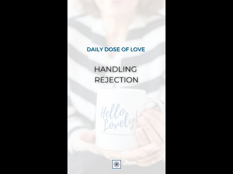 Daily Designed Does of Love - Handling Rejection