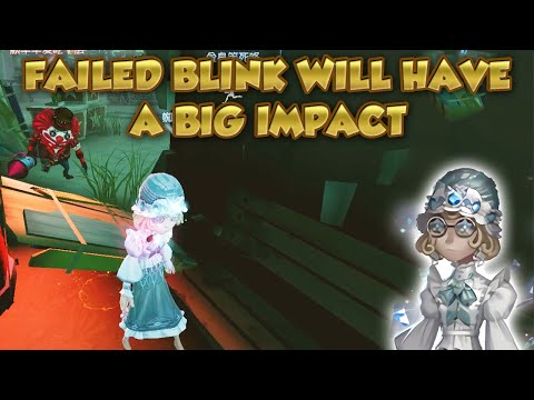 Failed Blink Will Have A Big Impact | Identity V | 第五人格 제5인격 | アイデンティティV | アイデンティティV