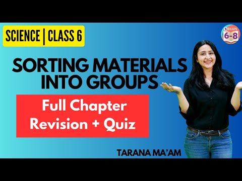 Sorting Materials into Groups | Full Chapter Revision | Science | Class 6