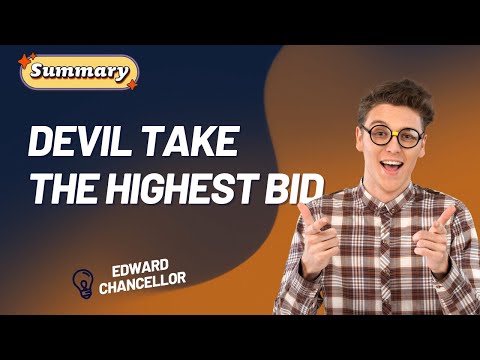 Devil Take the Highest Bid by Edward Chancellor Summary