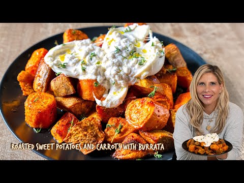 Roasted Sweet Potatoes and carrots with Burrata