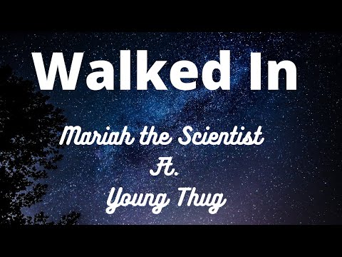 Mariah the Scientist - Walked In (Lyrics) Ft. Young Thug