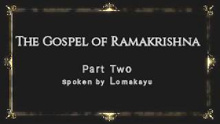 THE GOSPEL OF RAMAKRISHNA - PART TWO -  Audiobook - Lomakayu