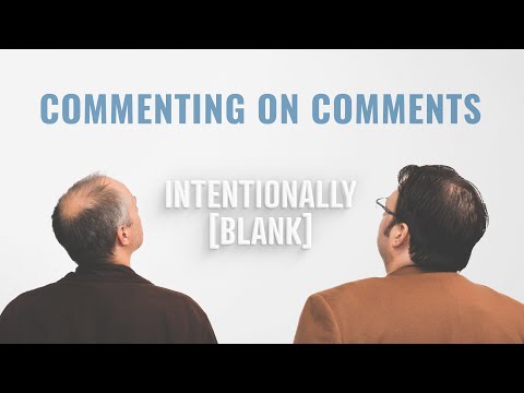 Commenting on Comments — Intentionally Blank Ep. 185