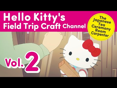 Hello Kitty's Field Trip Craft Channel Vol. 2 / The Japanese Tea Ceremony Room Carpenter