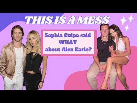 Alex Earle & Sophia Culpo’s TikTok Controversy | Birthday Weekend Scandal | SHE SAID WHAT ABOUT HER?