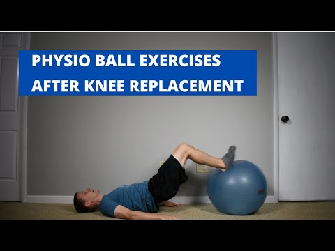 Physio Ball Exercises After Knee Replacement