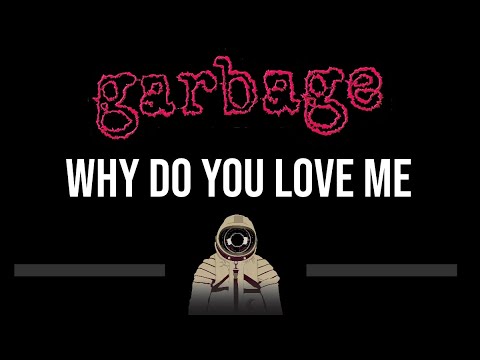 Garbage • Why Do You Love Me (CC) (Upgraded Video) 🎤 [Karaoke] [Instrumental Lyrics]