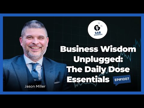 Business Wisdom Unplugged: The Daily Dose Essentials - SAB Sound Bites | Ep1007