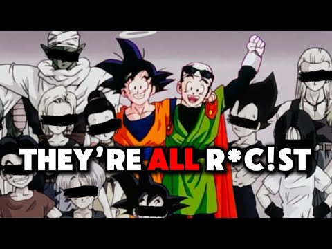 every character in dragonball is raci$t