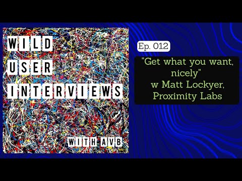 Ep. 012 - "Get what you want, nicely" w. Matt Lockyer, Proximity Labs