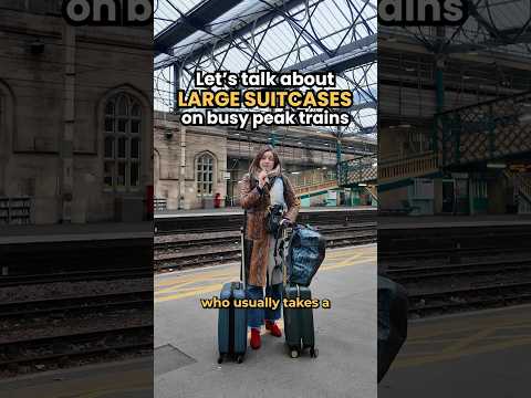 Let’s Talk About LARGE SUITCASES On Busy Peak Trains