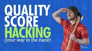 Google Ads Quality Score Hacking (Your way to the Bank) 🤑